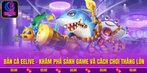 Bắn Cá EELIVE