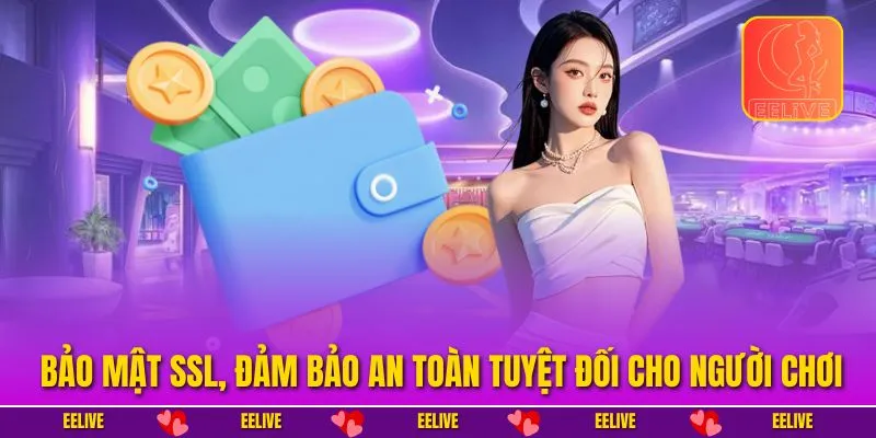 Bảo mật SSL, đảm bảo an toàn tuyệt đối cho người chơi.