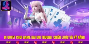 Bi Quyet Choi Game Bai Doi Thuong