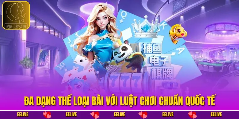 Đa dạng thể loại bài với luật chơi chuẩn quốc tế