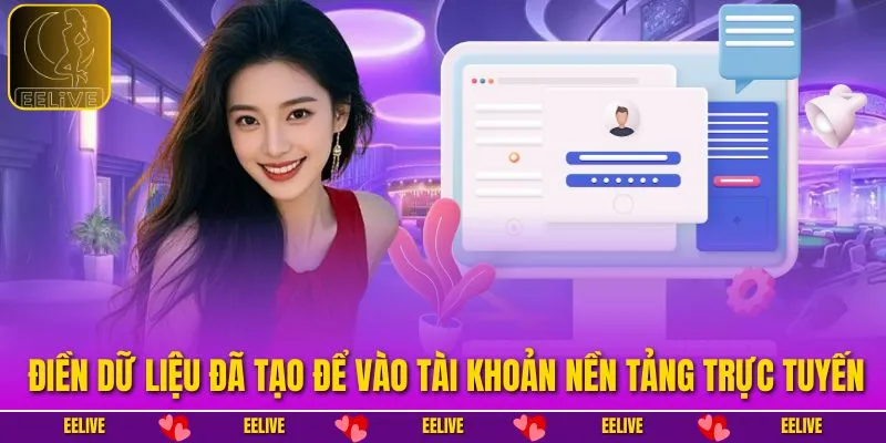 Điền dữ liệu đã tạo để vào tài khoản nền tảng trực tuyến