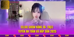 EELIVE Show Hàng 18+