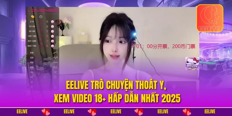 EELIVE trò chuyện thoát y, xem video 18+ hấp dẫn nhất 2025
