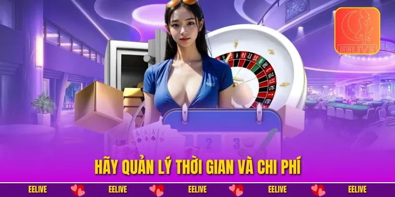 Hãy quản lý thời gian và chi phí