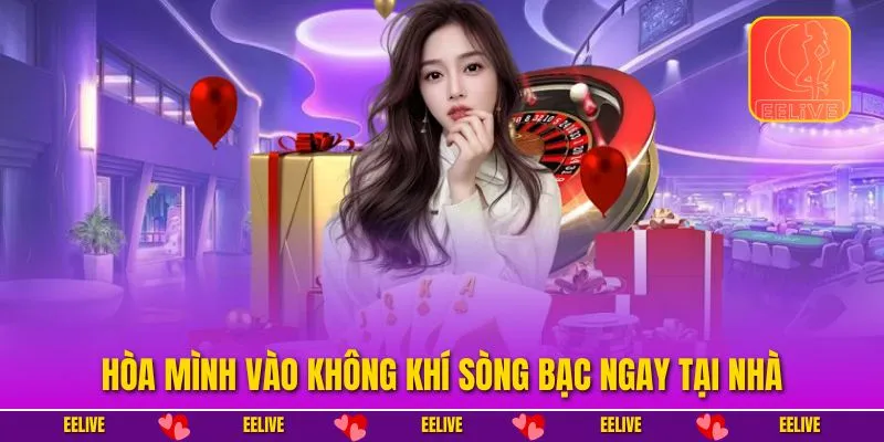 Hòa mình vào không khí sòng bạc ngay tại nhà