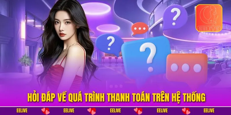 Hỏi đáp về quá trình thanh toán trên hệ thống
