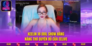 Keelin 18 Idol Show Hàng