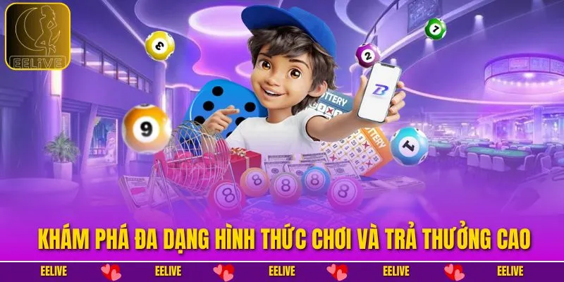 Khám phá đa dạng hình thức chơi và trả thưởng cao