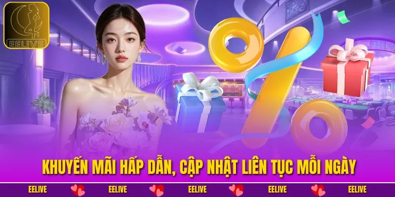 Khuyến mãi hấp dẫn, cập nhật liên tục mỗi ngày