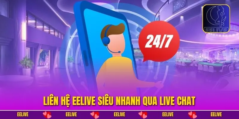 Liên hệ EELIVE 24/7 - Kết Nối Nhanh và Chuyên Nghiệp