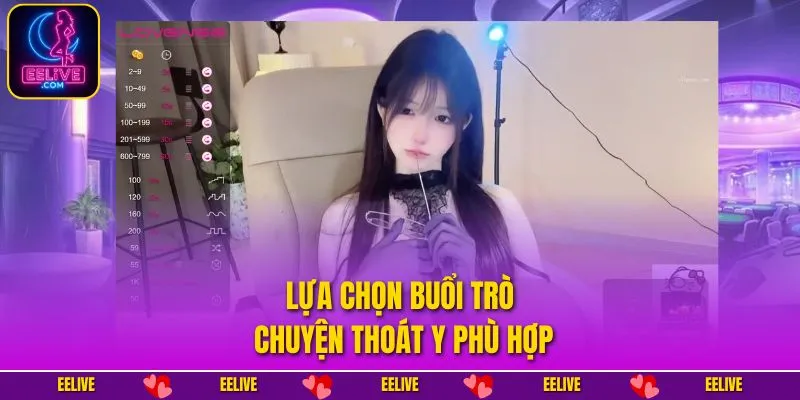 Lựa chọn buổi trò chuyện thoát y phù hợp
