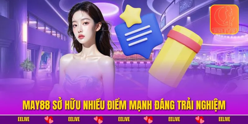 May88 sở hữu nhiều điểm mạnh đáng trải nghiệm