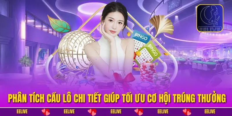 Phân tích cầu lô chi tiết giúp tối ưu cơ hội trúng thưởng