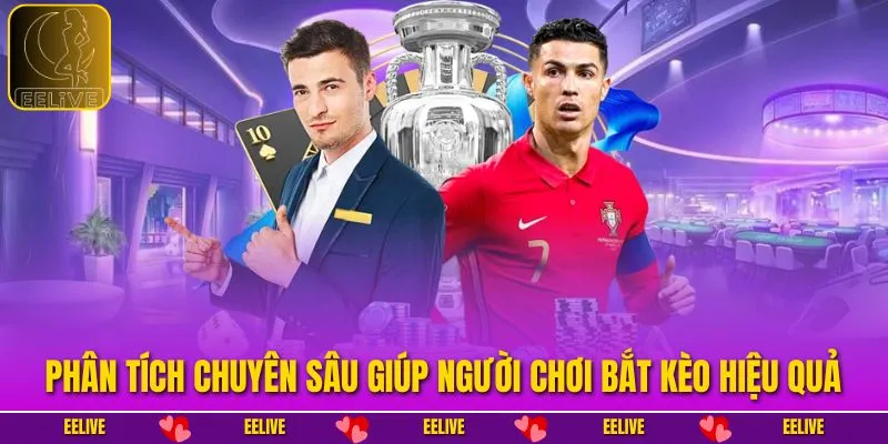 Phân tích chuyên sâu giúp người chơi bắt kèo hiệu quả