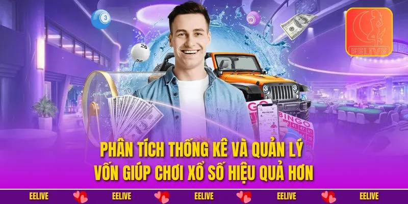 Phân tích thống kê và quản lý vốn giúp chơi xổ số hiệu quả hơn