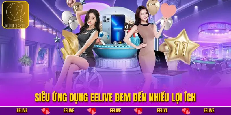 Siêu ứng dụng EELIVE đem đến nhiều lợi ích