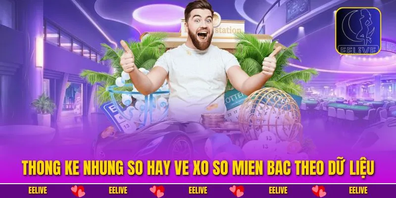 Thong ke nhung so hay ve xo so mien Bac theo dữ liệu