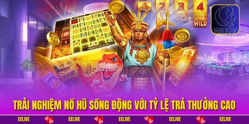 Trải nghiệm nổ hũ sống động với tỷ lệ trả thưởng cao