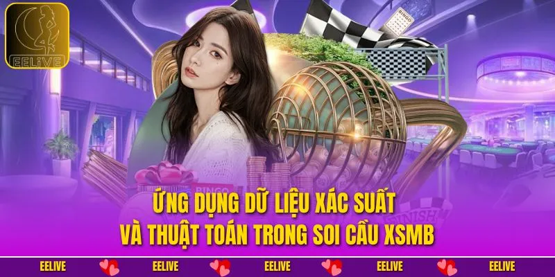 Ứng dụng dữ liệu xác suất và thuật toán trong soi cầu XSMB