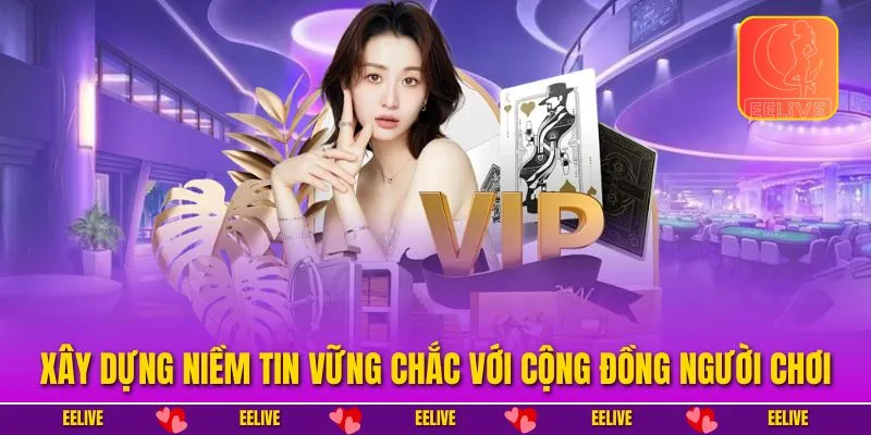 Xây dựng niềm tin vững chắc với cộng đồng người chơi